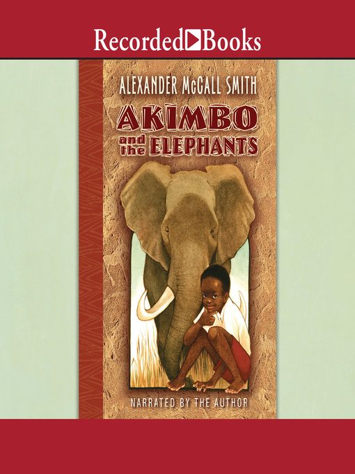 Title details for Akimbo and the Elephants by Alexander McCall Smith - Available